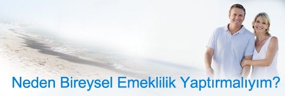 Neden Bireysel Emeklilik Yaptırmalıyım?